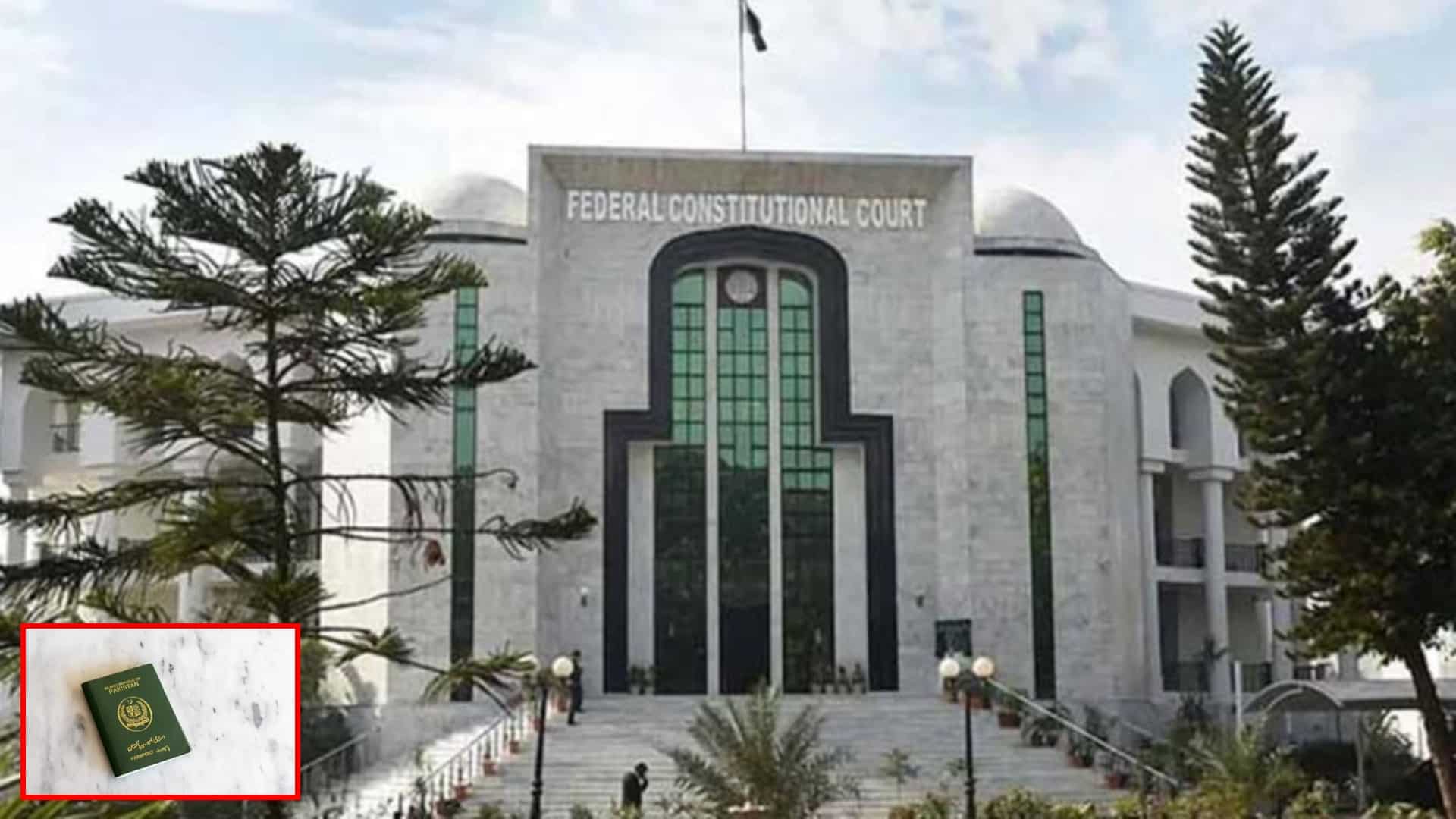 وفاقی آئینی عدالت نے پاسپورٹ کنٹرول لسٹ میں نام شامل کرنے کا حکومتی اختیار بحال کردیا