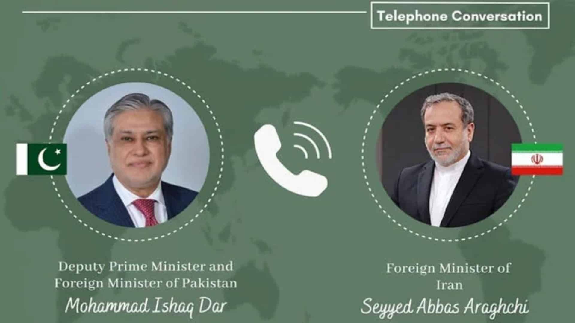 نائب وزیراعظم اسحاق ڈار اور ایرانی وزیرخارجہ کے درمیان  رابطہ، کشیدگی کم کرنے پر زور