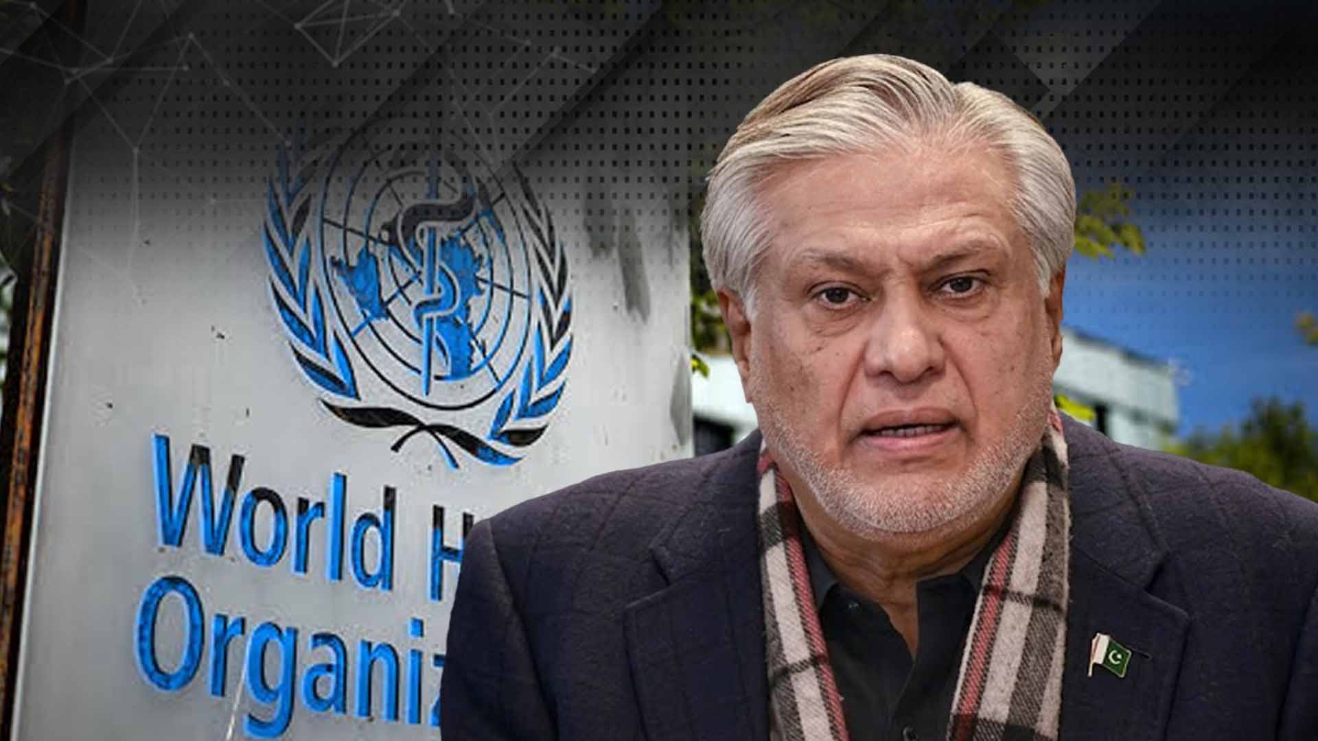 عالمی وباء معاہدہ منظور، اسحاق ڈار کا اہم ردعمل سامنے آگیا